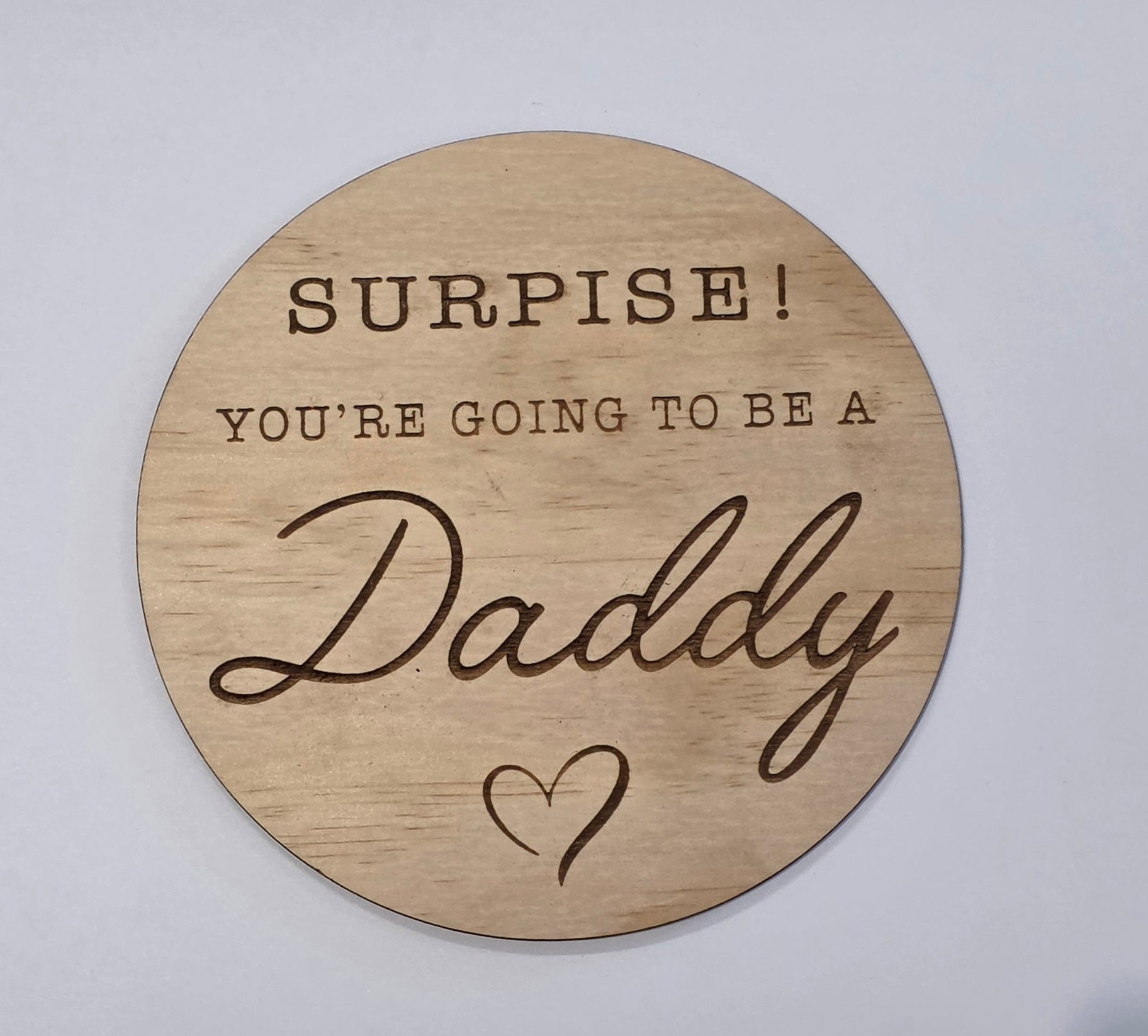 Surprise Your Going To Be A Daddy - Wooden Sign