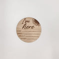 Load image into Gallery viewer, "I’m here" wooden birth disc - sunflower
